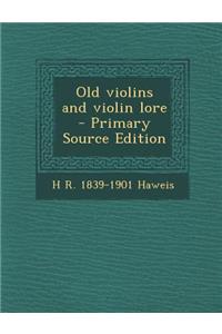 Old Violins and Violin Lore - Primary Source Edition