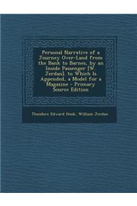 Personal Narrative of a Journey Over-Land from the Bank to Barnes, by an Inside Passenger [W. Jerdan]. to Which Is Appended, a Model for a Magazine
