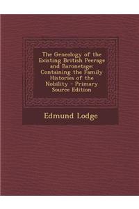 The Genealogy of the Existing British Peerage and Baronetage