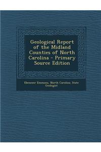 Geological Report of the Midland Counties of North Carolina - Primary Source Edition