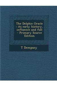 The Delphic Oracle: Its Early History, Influence and Fall