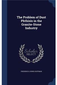 The Problem of Dust Phthisis in the Granite-Stone Industry