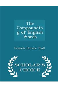 The Compounding of English Words - Scholar's Choice Edition