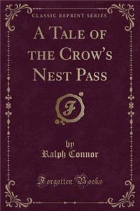 A Tale of the Crow's Nest Pass (Classic Reprint)