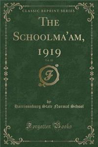 The Schoolma'am, 1919, Vol. 10 (Classic Reprint)