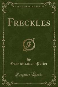 Freckles (Classic Reprint)