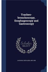 Tracheo-bronchoscopy, Esophagoscopy and Gastroscopy