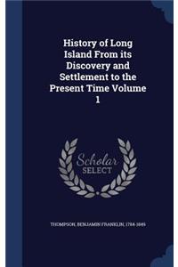 History of Long Island From its Discovery and Settlement to the Present Time Volume 1
