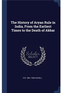 History of Aryan Rule in India, From the Earliest Times to the Death of Akbar