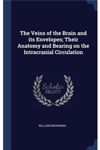 The Veins of the Brain and its Envelopes; Their Anatomy and Bearing on the Intracranial Circulation
