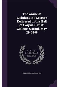 The Annalist Licinianus; a Lecture Delivered in the Hall of Corpus Christi College, Oxford, May 29, 1908