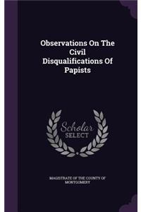 Observations On The Civil Disqualifications Of Papists