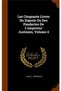 Les Cinquante Livres Du Digeste Ou Des Pandectes de L'Empereur Justinien, Volume 4