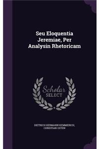 Seu Eloquentia Jeremiae, Per Analysin Rhetoricam