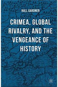 Crimea, Global Rivalry, and the Vengeance of History