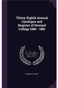 Thirty-Eighth Annual Catalogue and Register of Howard College 1880 - 1881