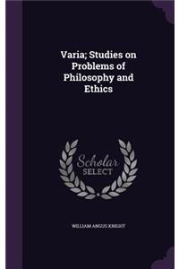 Varia; Studies on Problems of Philosophy and Ethics