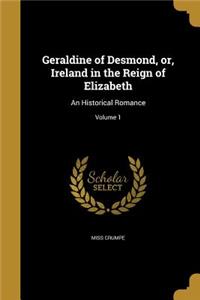 Geraldine of Desmond, or, Ireland in the Reign of Elizabeth