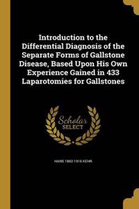 Introduction to the Differential Diagnosis of the Separate Forms of Gallstone Disease, Based Upon His Own Experience Gained in 433 Laparotomies for Gallstones