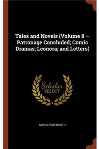 Tales and Novels (Volume 8 - Patronage Concluded; Comic Dramas; Leonora; and Letters)
