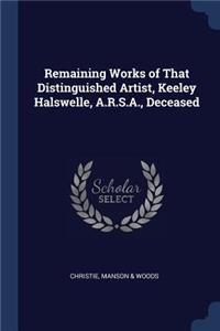 Remaining Works of That Distinguished Artist, Keeley Halswelle, A.R.S.A., Deceased