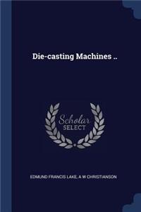 Die-casting Machines ..