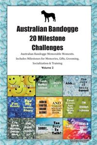 Australian Bandogge 20 Milestone Challenges Australian Bandogge Memorable Moments.Includes Milestones for Memories, Gifts, Grooming, Socialization & Training Volume 2