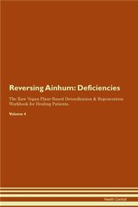 Reversing Ainhum: Deficiencies The Raw Vegan Plant-Based Detoxification & Regeneration Workbook for Healing Patients. Volume 4
