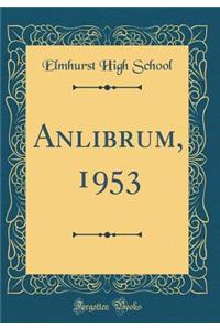 Anlibrum, 1953 (Classic Reprint)