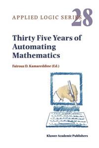 Thirty Five Years of Automating Mathematics