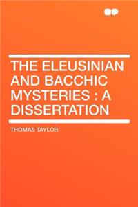 The Eleusinian and Bacchic Mysteries