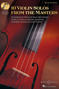 10 Violin Solos from the Masters: Intermediate Pieces by Bach, Beethoven, Corelli, Dancla, Mozart, Sarasate, Schubert, Schumann and Vivaldi