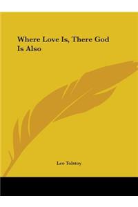 Where Love Is, There God Is Also