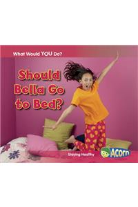 Should Bella Go to Bed?: Staying Healthy