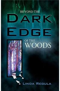 Beyond the Dark Edge of the Woods