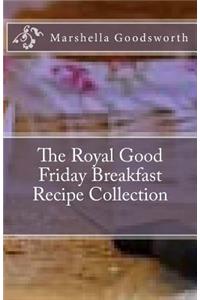 The Royal Good Friday Breakfast Recipe Collection