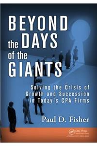 Beyond the Days of the Giants: Solving the Crisis of Growth and Succession in Today's CPA Firms