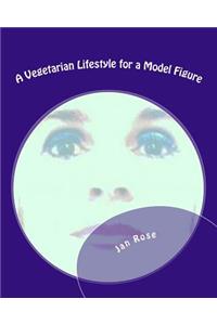 Vegetarian Lifestyle for a Model Figure