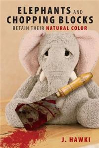 Elephants and Chopping Blocks Retain Their Natural Color