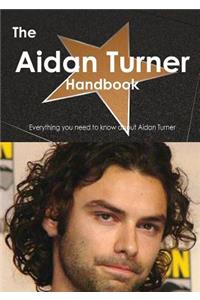 The Aidan Turner Handbook - Everything You Need to Know about Aidan Turner