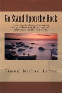 Go Stand Upon the Rock