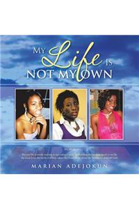 My Life Is Not My Own
