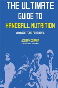 Ultimate Guide to Handball Nutrition