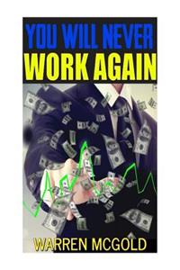 You Will Never Work Again