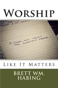 Worship Like It Matters