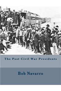 The Post Civil War Presidents