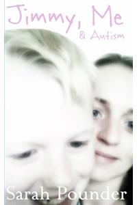 Jimmy, Me and Autism