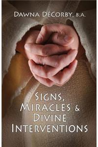 Signs, Miracles & Divine Interventions