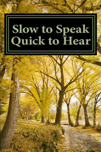 Slow to Speak Quick to Hear