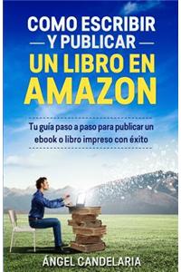 Como Escribir y Publicar Un Libro En Amazon